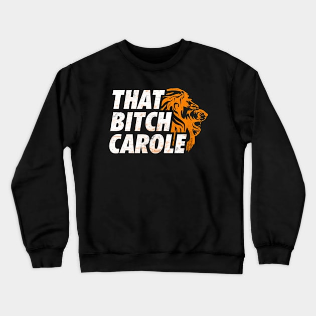 That Bitch Carole Crewneck Sweatshirt by TextTees